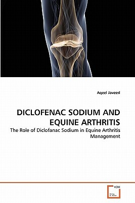 Diclofenac Sodium and Equine Arthritis by Aqeel Javeed