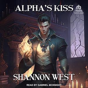 Alpha's Kiss by Shannon West