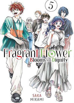 The Fragrant Flower Blooms With Dignity, Volume 5 by 三香見サカ, Saka Mikami