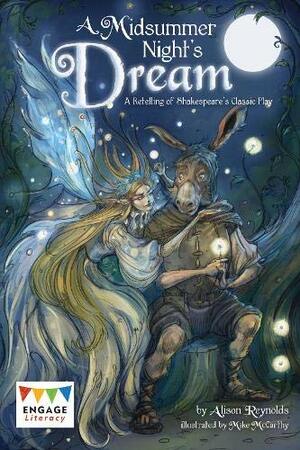 A Midsummer Night's Dream: A Retelling of a Classic Tale by Alison Reynolds, William Shakespeare