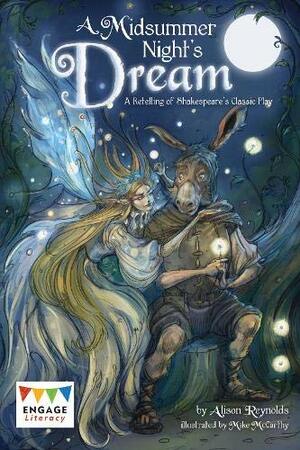 A Midsummer Night's Dream: A Retelling of a Classic Tale by Alison Reynolds, William Shakespeare