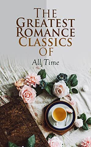 The Greatest Romance Classics of All Time: 50 Novels in One Volume by Virginia Woolf, Stendhal, Earl Derr Biggers, Elizabeth Gaskell, F. Scott Fitzgerald, Charles Dickens, Alexandre Dumas, Pierre Choderlos de Laclos, Georgette Heyer, Madeleine L'Engle, Meredith Nicholson, George Eliot, Gaston Leroux, Walter Scott, Louisa May Alcott, Henry James, Thomas Hardy, Burton Egbert Stevenson, Emily Brontë, Anne Brontë, Fanny Burney, Nathaniel Hawthorne, William Shakespeare, Charlotte Brontë, O. Douglas, R.D. Blackmore, P.G. Wodehouse, Theodore Dreiser, Edith Wharton, Jane Austen, E.M. Forster, Grace Livingston Hill, Leo Tolstoy, H.G. Wells, Kate Chopin