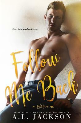 Follow Me Back by A.L. Jackson