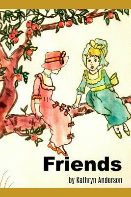 Friends by Kathryn Anderson