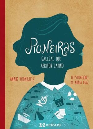 Pioneiras. Galegas que abriron camiño by Anaír Rodríguez, Nuria Díaz