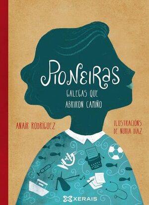 Pioneiras. Galegas que abriron camiño by Anaír Rodríguez, Nuria Díaz