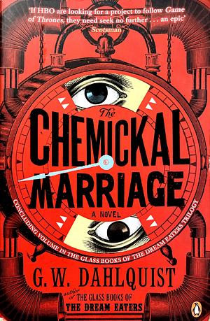 The Chemickal Marriage by Gordon Dahlquist