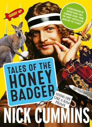 Tales of the Honey Badger by Nick Cummins