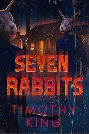Seven Rabbits by Timothy King