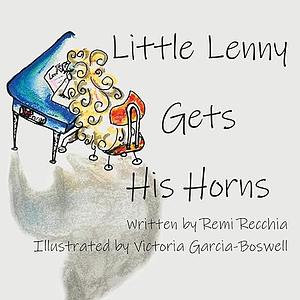 Little Lenny Gets His Horns by Remi Recchia, Victoria Garcia-Boswell