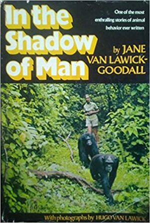 In the Shadow of Man by Jane Goodall