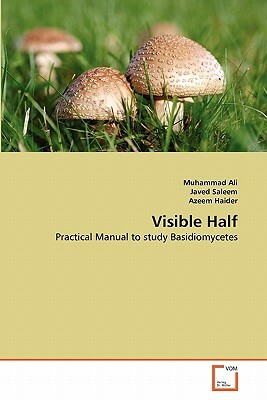 Visible Half by Azeem Haider, Muhammad Ali, Javed Saleem