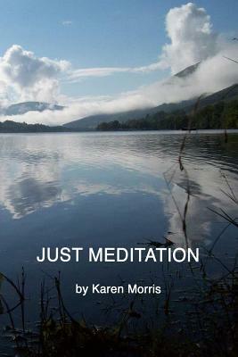 Just Meditation by Karen Morris