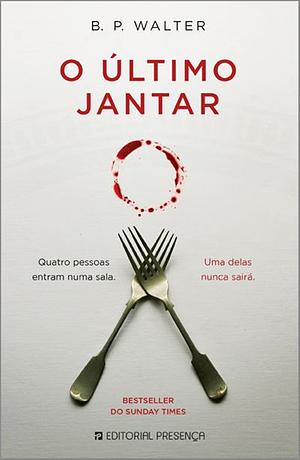 O Último Jantar by B P Walter
