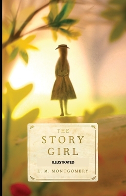 The Story Girl Illustrated by L.M. Montgomery