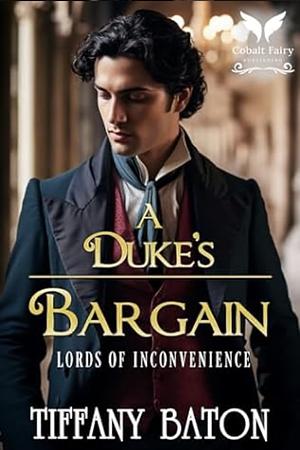 A Duke’s Bargain: A Historical Regency Romance Novel by Tiffany Baton