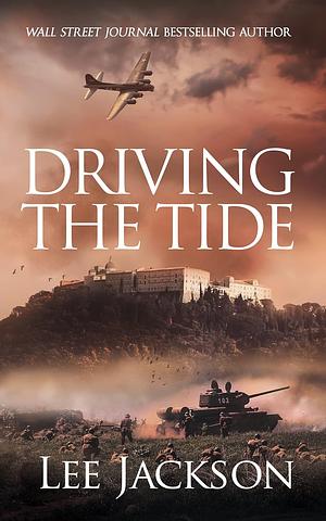  Driving the Tide (The After Dunkirk Series Book 6) by Lee Jackson