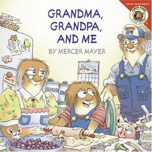 Grandma, Grandpa, and Me by Mercer Mayer