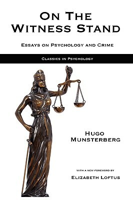 On the Witness Stand: Essays on Psychology and Crime by Hugo Munsterberg