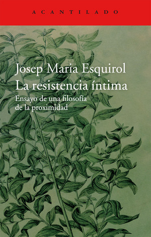 La resistencia íntima. Ensayo de una filosofía de la proximidad by Josep Maria Esquirol
