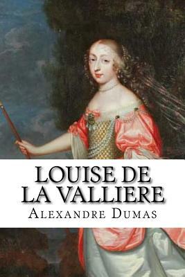 Louise de la Valliere by Alexandre Dumas