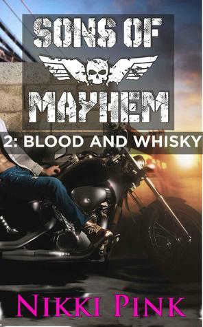 Sons of Mayhem 2: Blood and Whisky by Nikki Pink