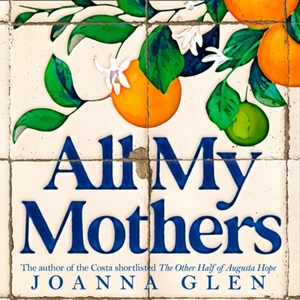 All My Mothers by Joanna Glen