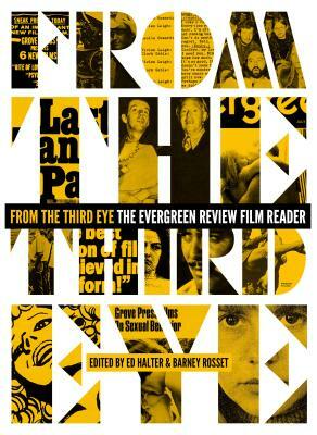 From the Third Eye: The Evergreen Review Film Reader by Barney Rosset, Ed Halter
