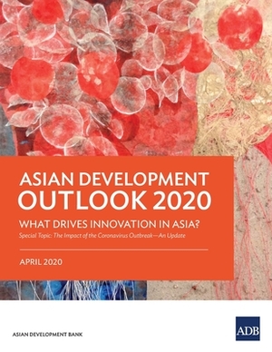 Asian Development Outlook (Ado) 2020: What Drives Innovation in Asia? by Asian Development Bank