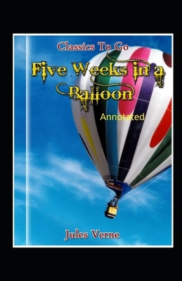 Five Weeks in a Balloon Original Edition (Annotated ) by Jules Verne