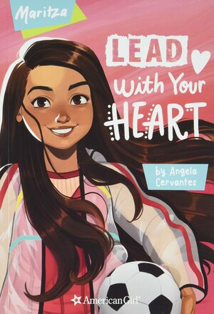 Maritza: Lead with Your Heart by Angela Cervantes, Caroline Garcia