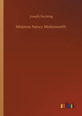 Mistress Nancy Molesworth by Joseph Hocking