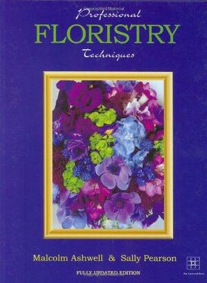 Professional Floristry Techniques by Sally Pearson, Malcolm Ashwell