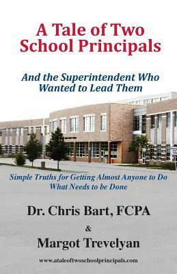 A Tale of Two School Principals by Margot Trevelyan, Dr Chris Bart