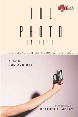 La Foto / The Photo: Edición Bilingue/ Bilingüal Edition by Gustavo Ott