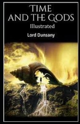 Time and the Gods Illustrated by Lord Dunsany