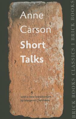 Short Talks: Brick Books Classics 1 by Anne Carson