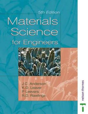 Materials Science for Engineers by Rees D. Rawlings, Keith D. Leaver, J. C. Anderson