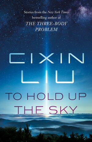 To Hold Up the Sky by Cixin Liu