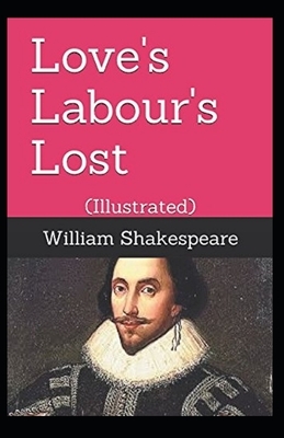 Love's Labour's Lost Illustrated by William Shakespeare