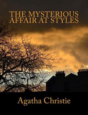 The Mysterious Affair At Styles by Agatha Christie