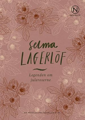 Legenden om juleroserne by Ellin Greene, Selma Lagerlöf