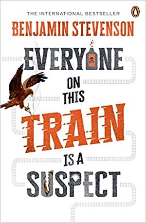 Everyone on This Train Is a Suspect by Benjamin Stevenson