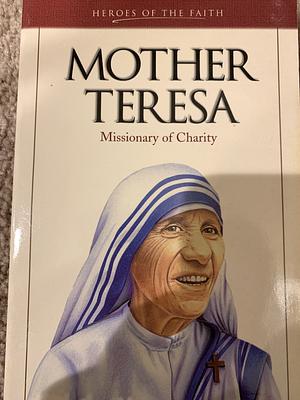 Mother Teresa: Missionary of Charity by Sam Wellman