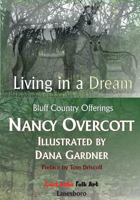 Living in a Dream: Bluff Country Offerings by Nancy Overcott