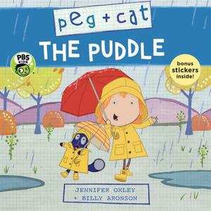 Peg + Cat: The Puddle by Billy Aronson, Jennifer Oxley