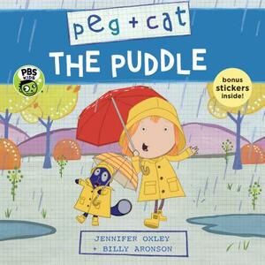 Peg + Cat: The Puddle by Billy Aronson, Jennifer Oxley