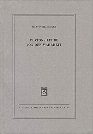 Platons Lehre Von Der Wahrheit by Martin Heidegger