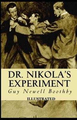 Dr. Nikola's Experiment Illustrated by Guy Newell Boothby