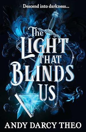 The Light That Blinds Us: The instant bestseller and YA TIkTok sensation by Andy Darcy Theo, Andy Darcy Theo